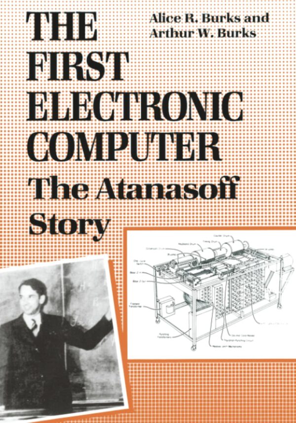 First Electronic Computer: The Atanasoff Story