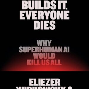 If Anyone Builds It, Everyone Dies