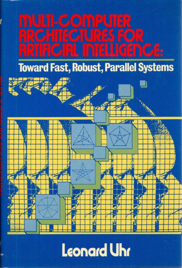 Leonard Uhr - Multi-Computer Architectures for Artificial Intelligence