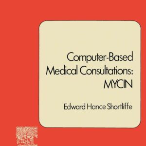 Computer-Based Medical Consultations: MYCIN