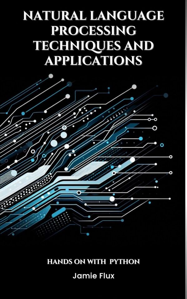 Natural Language Processing - Techniques and Applications